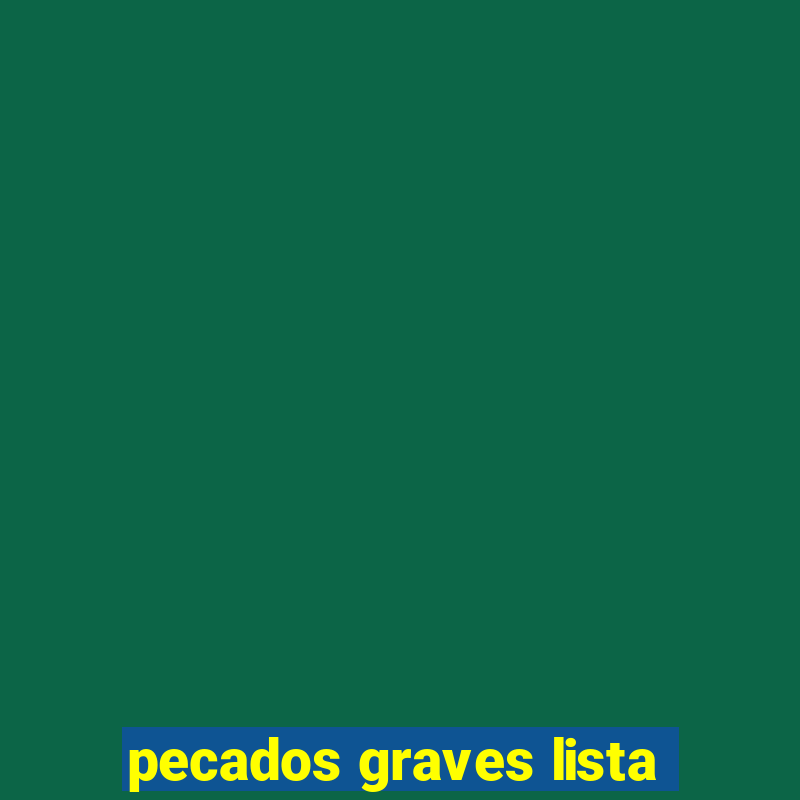 pecados graves lista